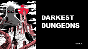 Darkest Dungeons #1